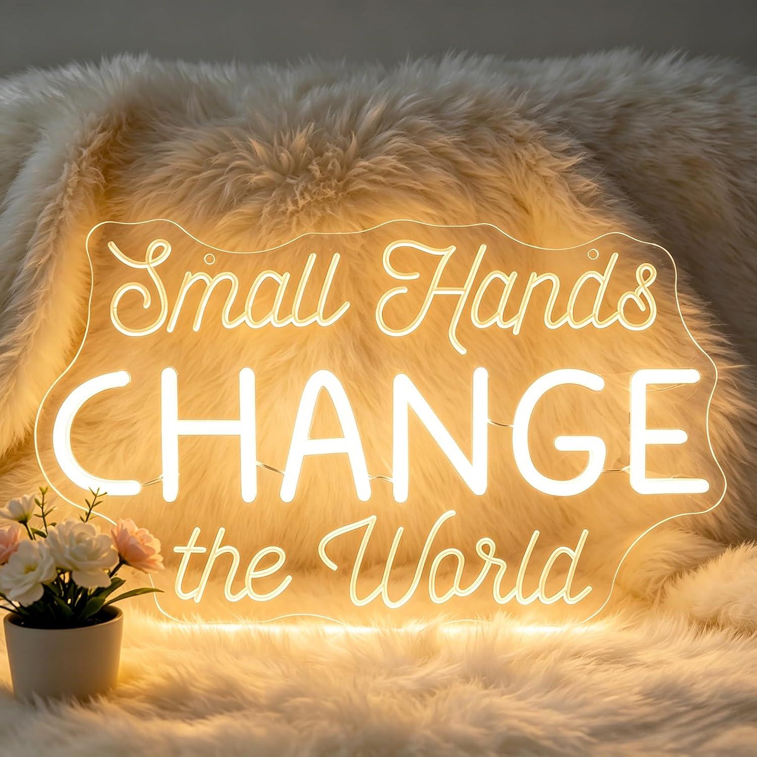 Baby Nursery Wall Lights - Small Hands Change the World Neon
